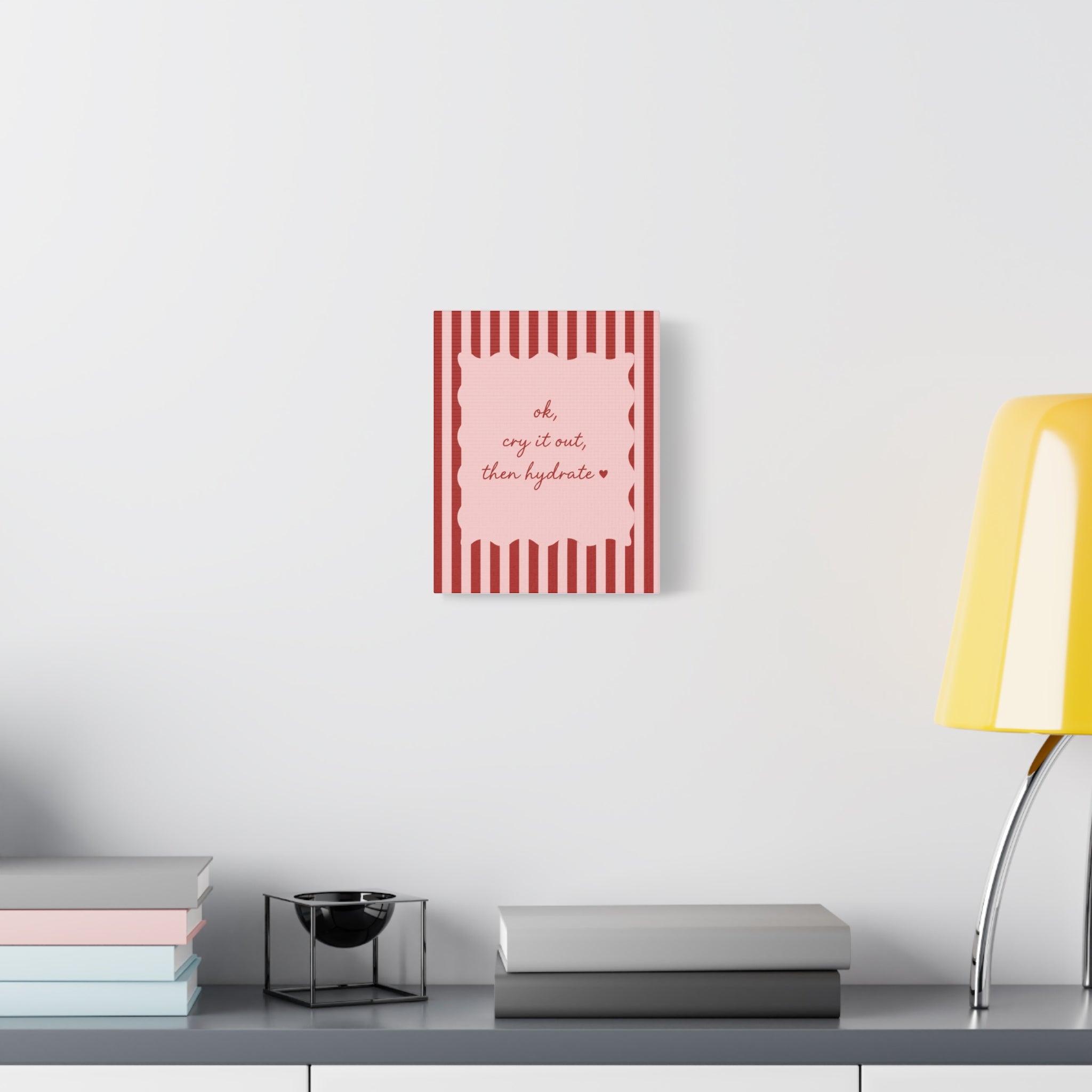 Canvas Wall Art — “ok, cry it out, then hydrate” Motivational Pink Quote