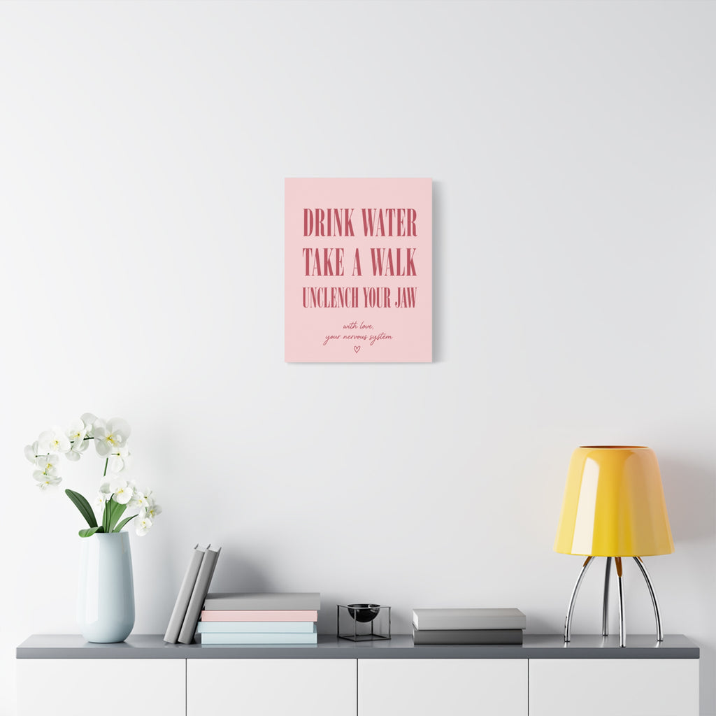 Drink Water Take a Walk Unclench Your Jaw - Pink Motivational Canvas