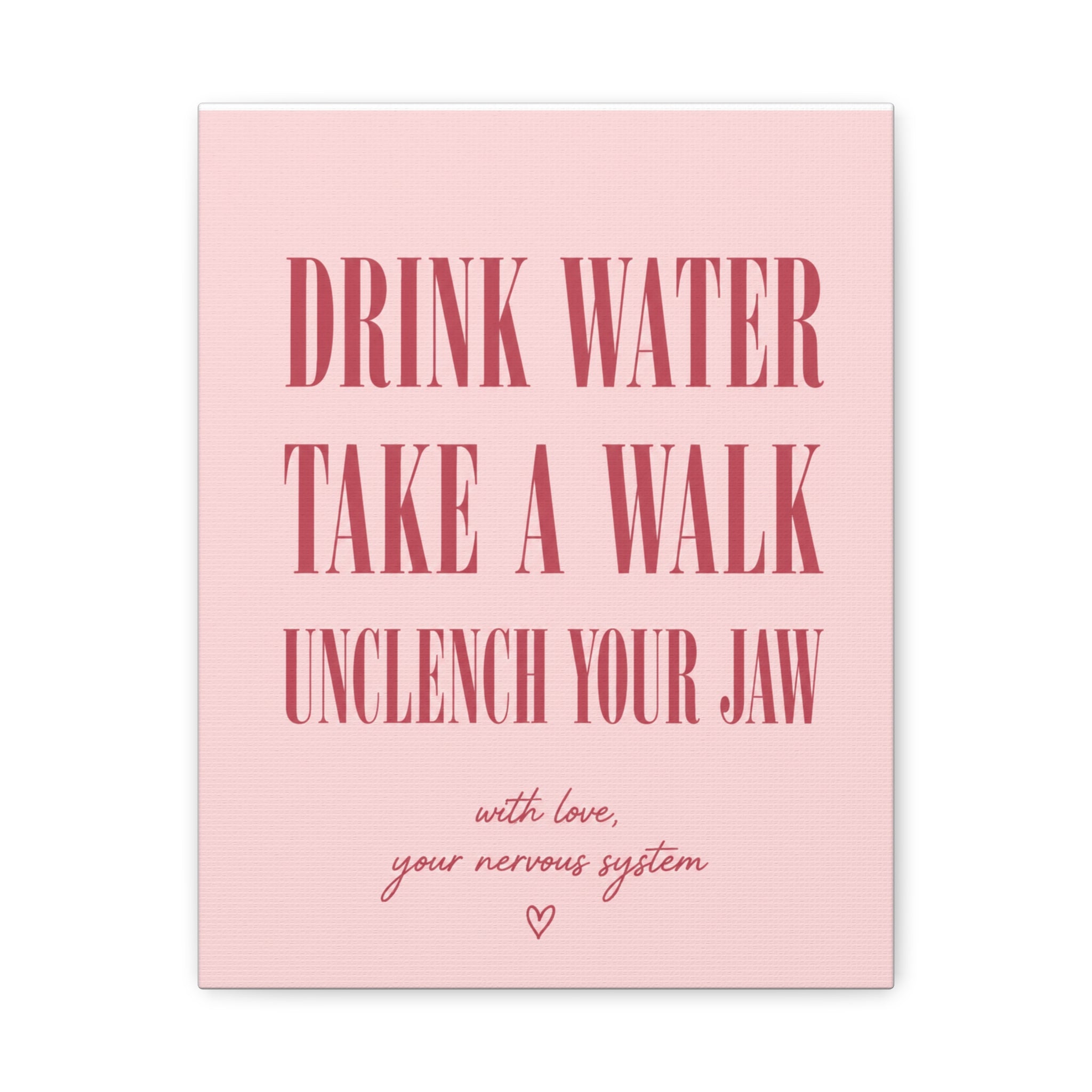 Drink Water Take a Walk Unclench Your Jaw - Pink Motivational Canvas