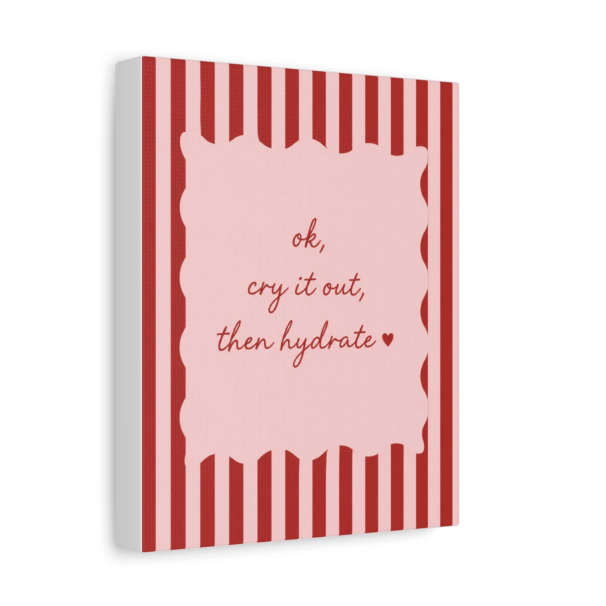 Canvas Wall Art — “ok, cry it out, then hydrate” Motivational Pink Quote