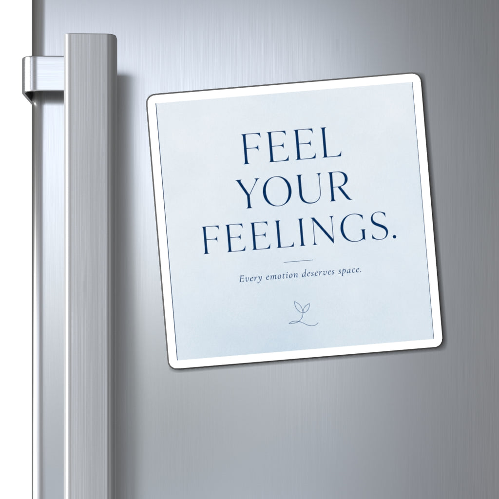 Feel Your Feelings Magnet — Inspirational Self-Care Fridge Decor