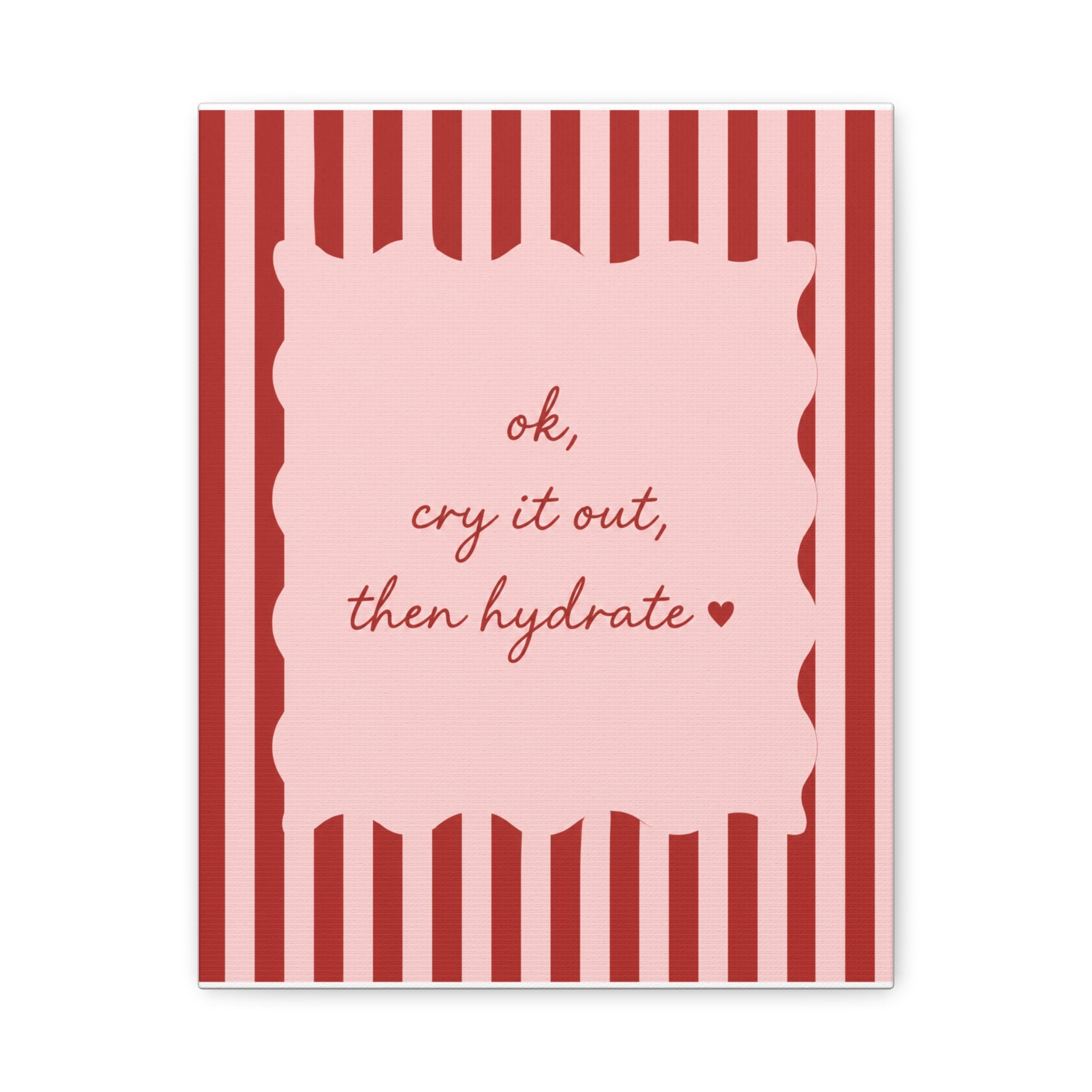 Canvas Wall Art — “ok, cry it out, then hydrate” Motivational Pink Quote