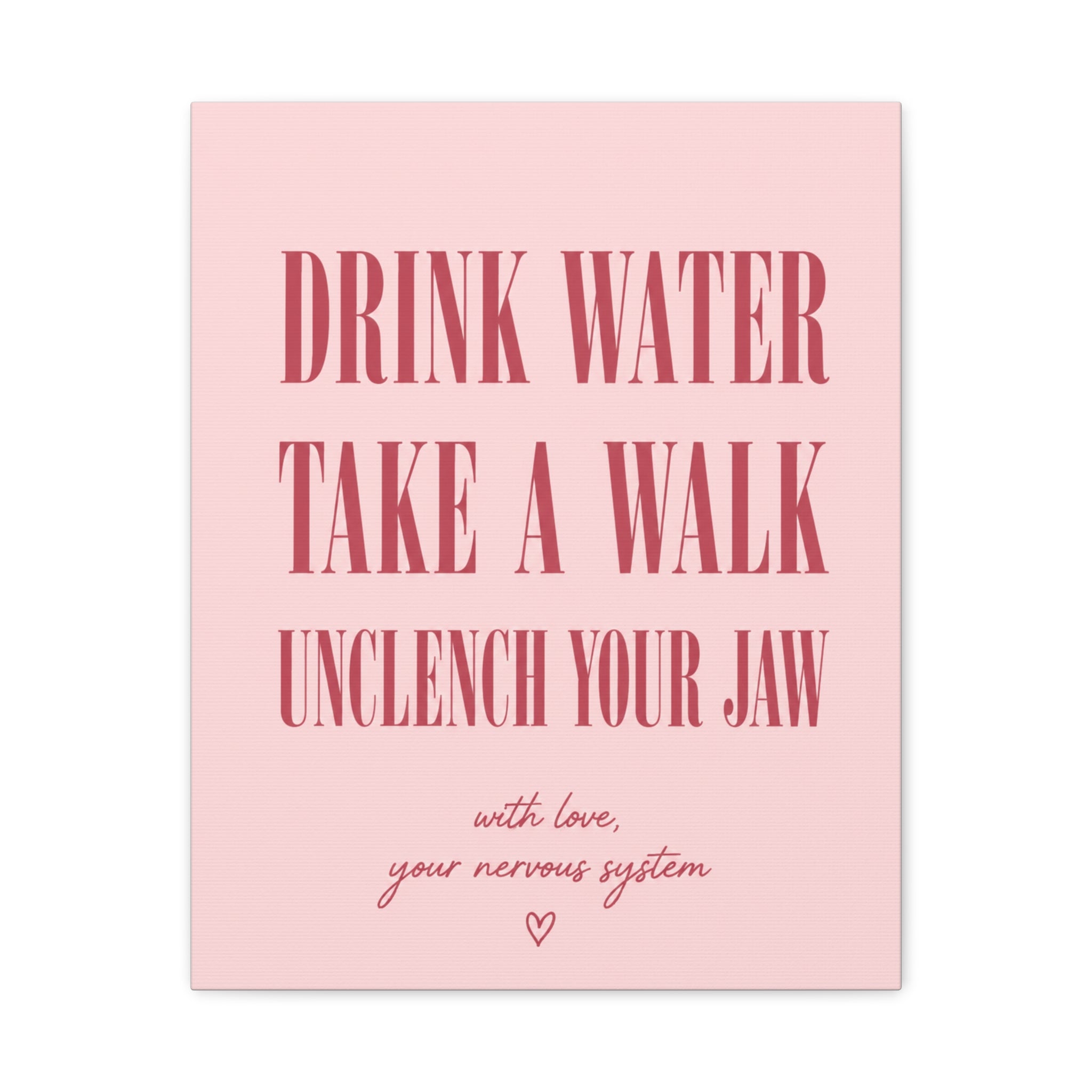 Drink Water Take a Walk Unclench Your Jaw - Pink Motivational Canvas