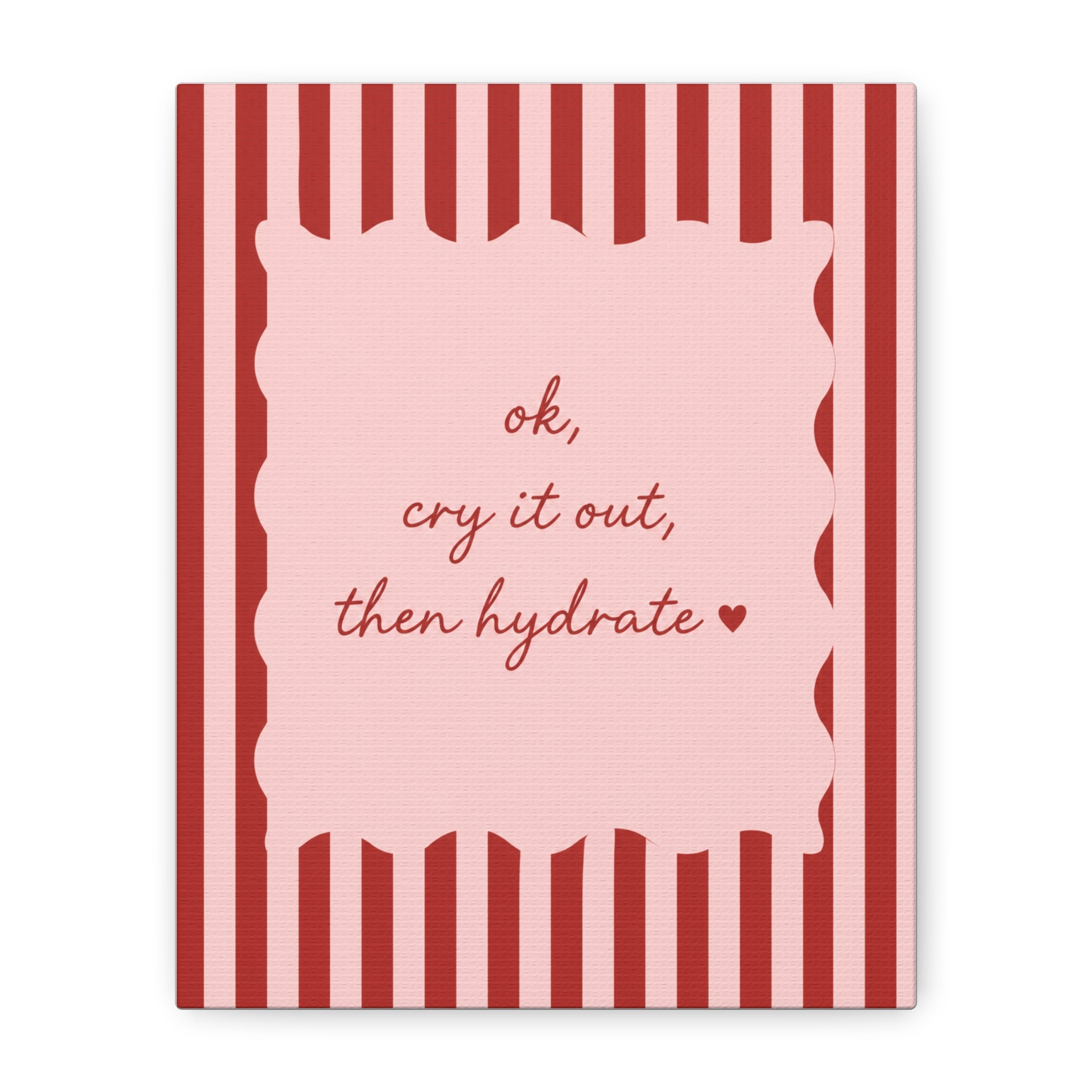 Canvas Wall Art — “ok, cry it out, then hydrate” Motivational Pink Quote