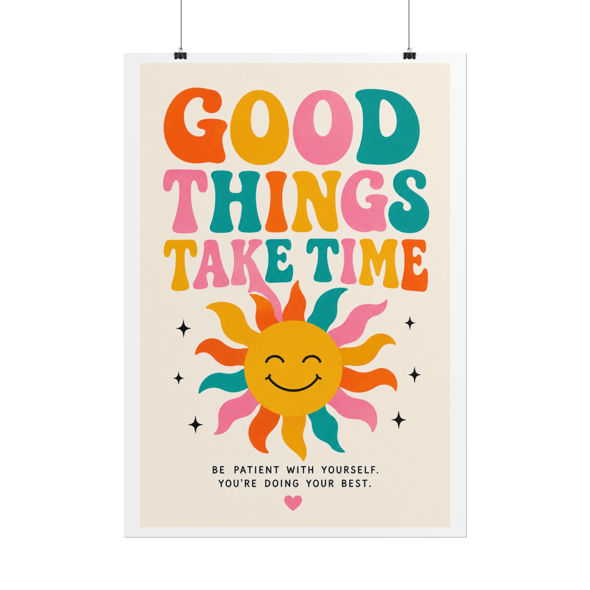 'Good things take time' Rolled Posters