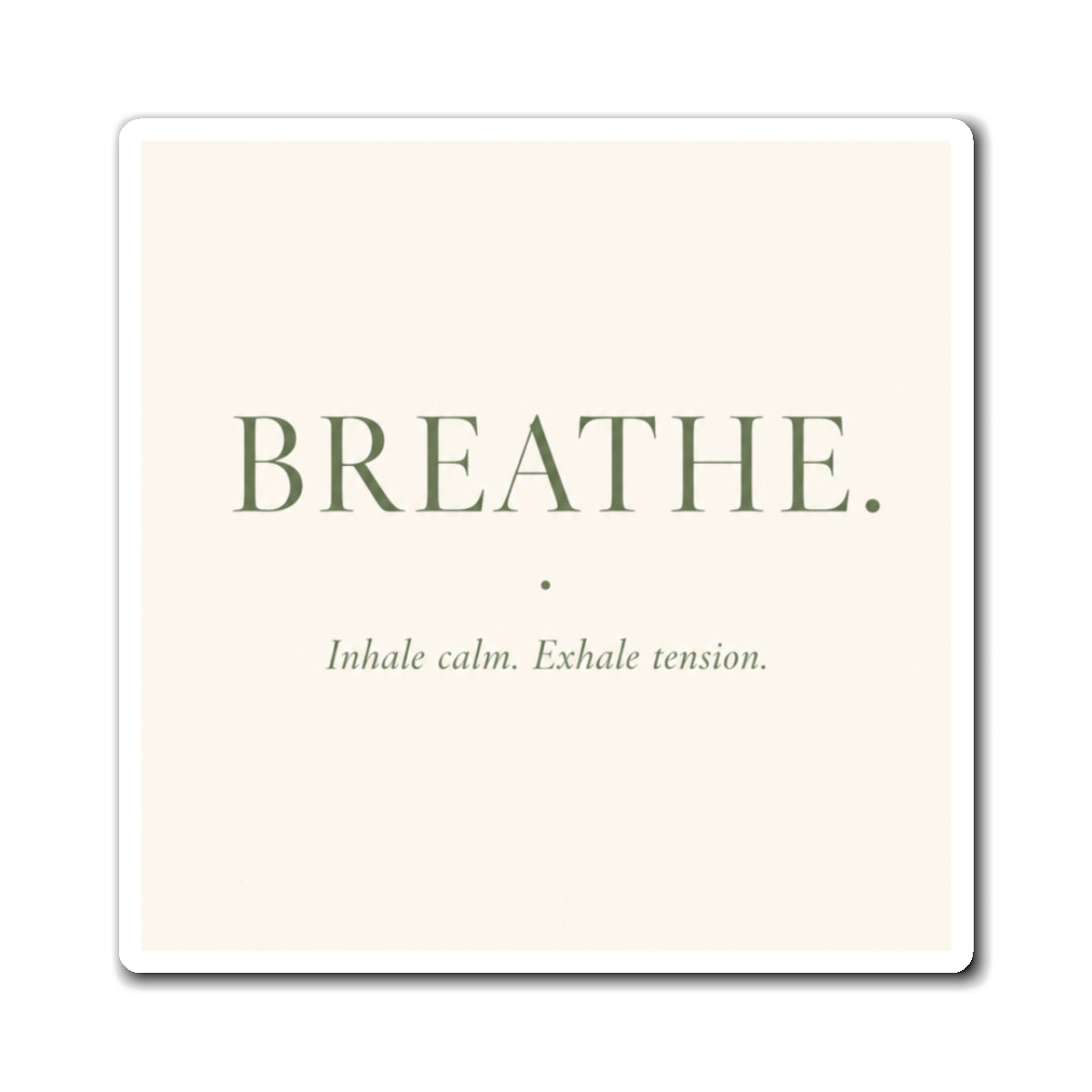 BREATHE. Motivational Refrigerator Magnet — "Inhale calm. Exhale tension."
