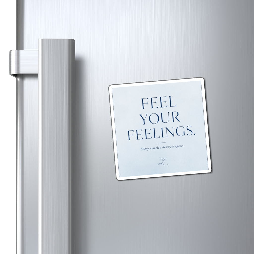 Feel Your Feelings Magnet — Inspirational Self-Care Fridge Decor