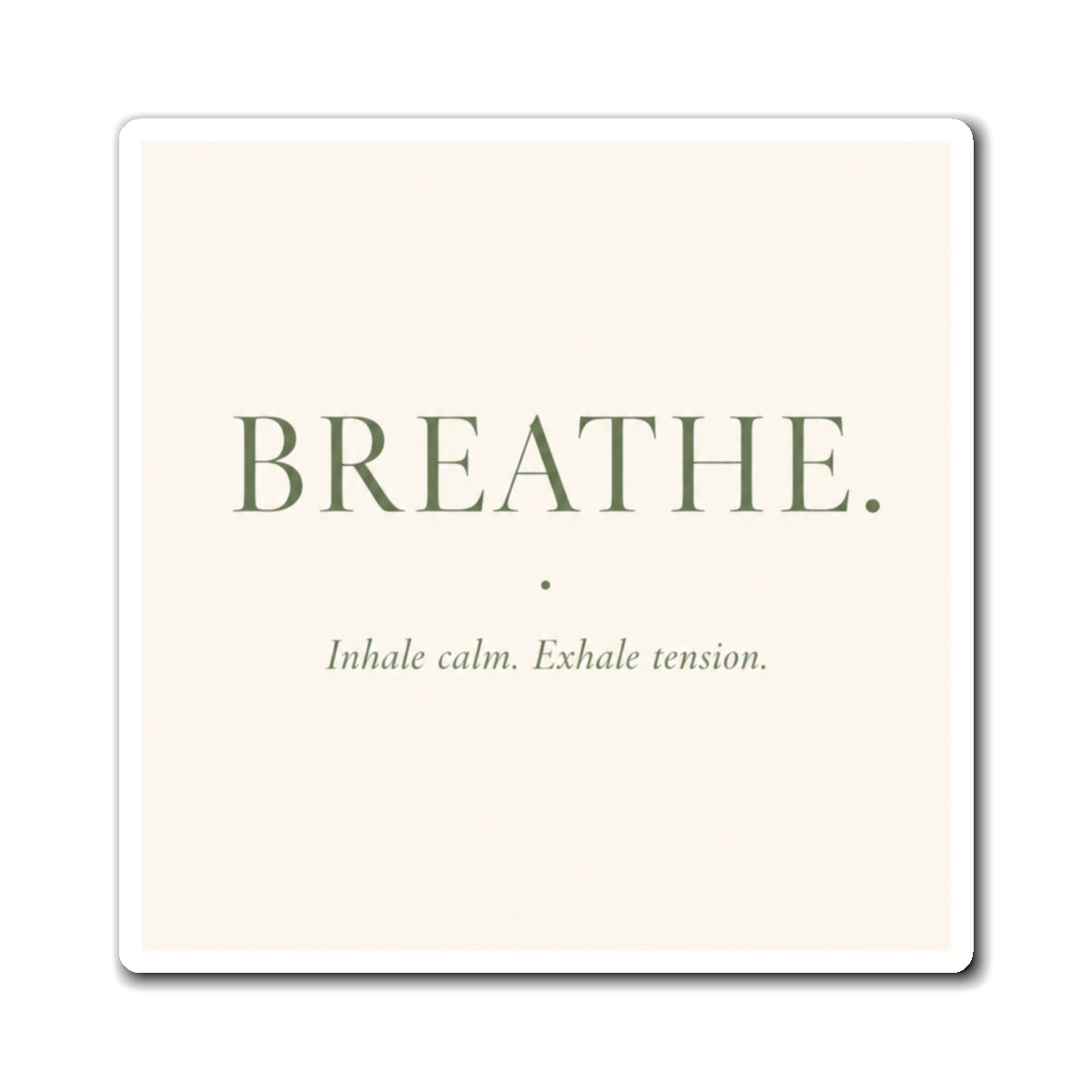 BREATHE. Motivational Refrigerator Magnet — "Inhale calm. Exhale tension."