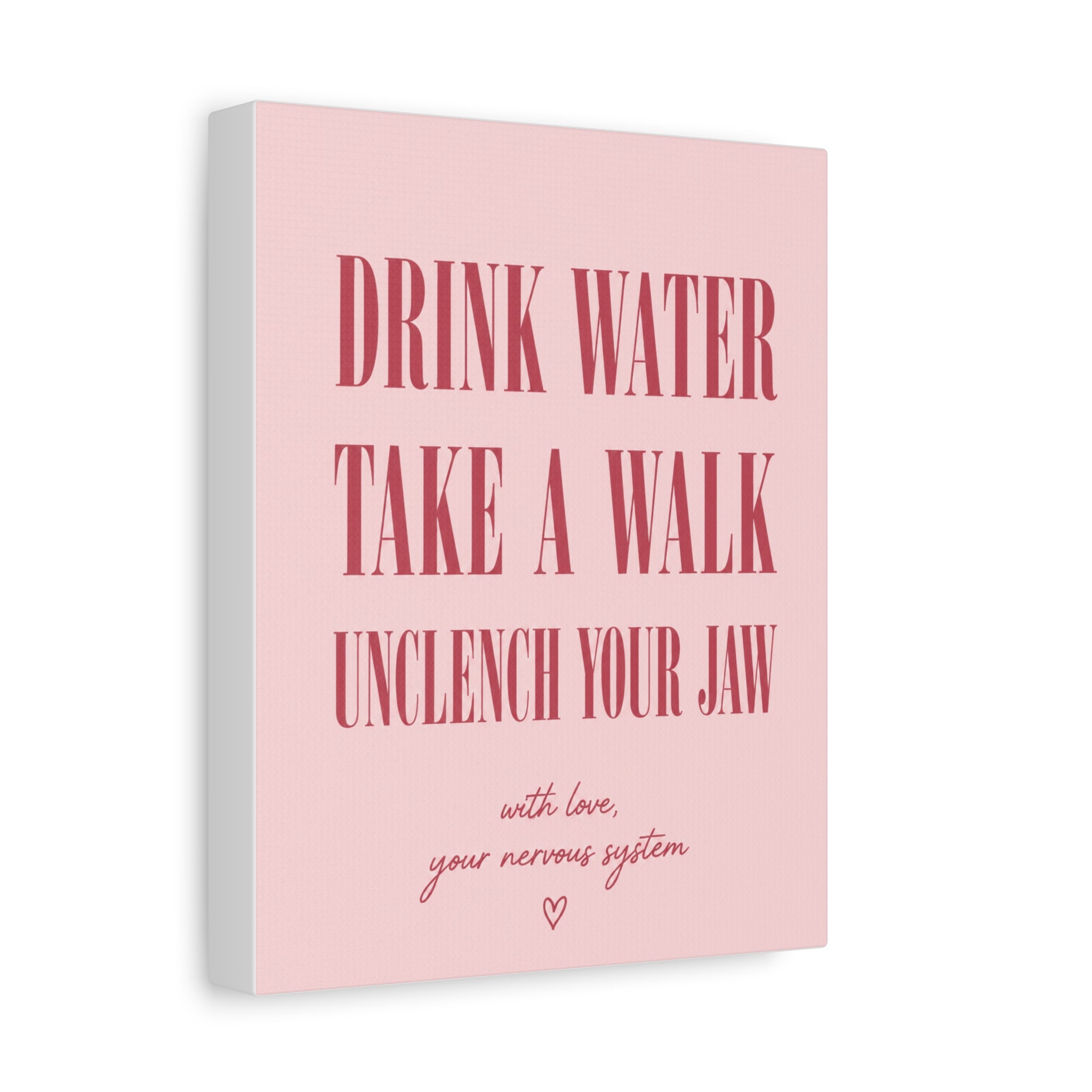Drink Water Take a Walk Unclench Your Jaw - Pink Motivational Canvas