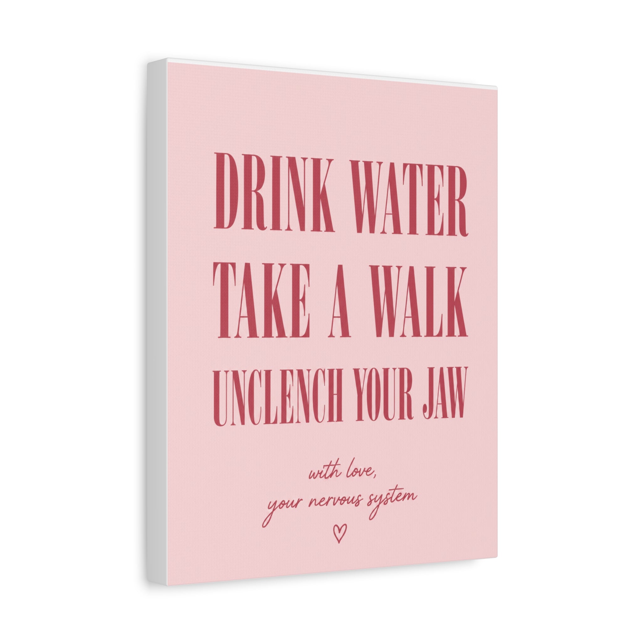 Drink Water Take a Walk Unclench Your Jaw - Pink Motivational Canvas