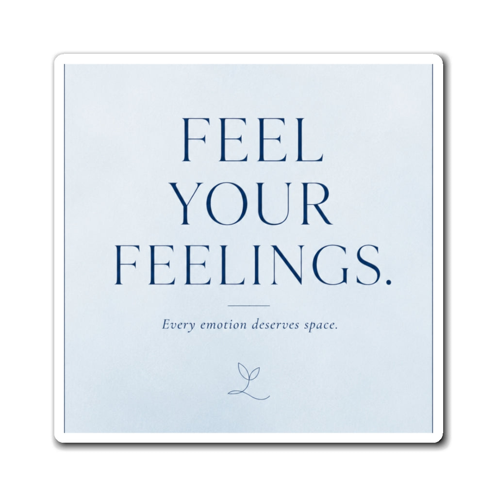 Feel Your Feelings Magnet — Inspirational Self-Care Fridge Decor