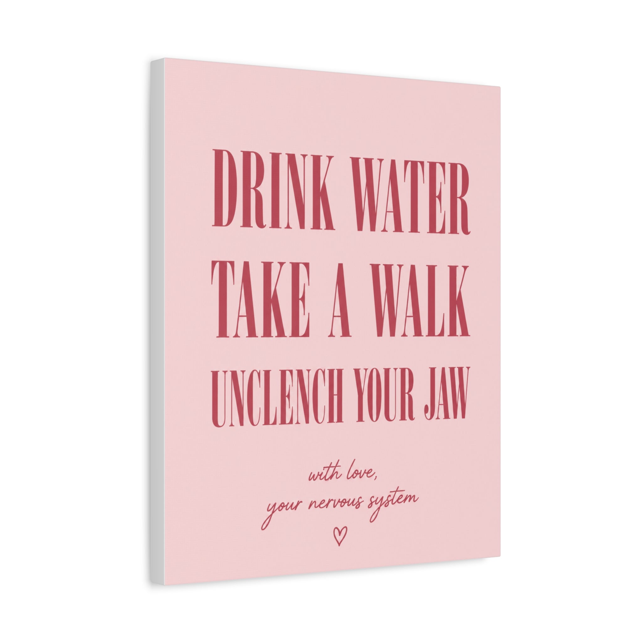 Drink Water Take a Walk Unclench Your Jaw - Pink Motivational Canvas