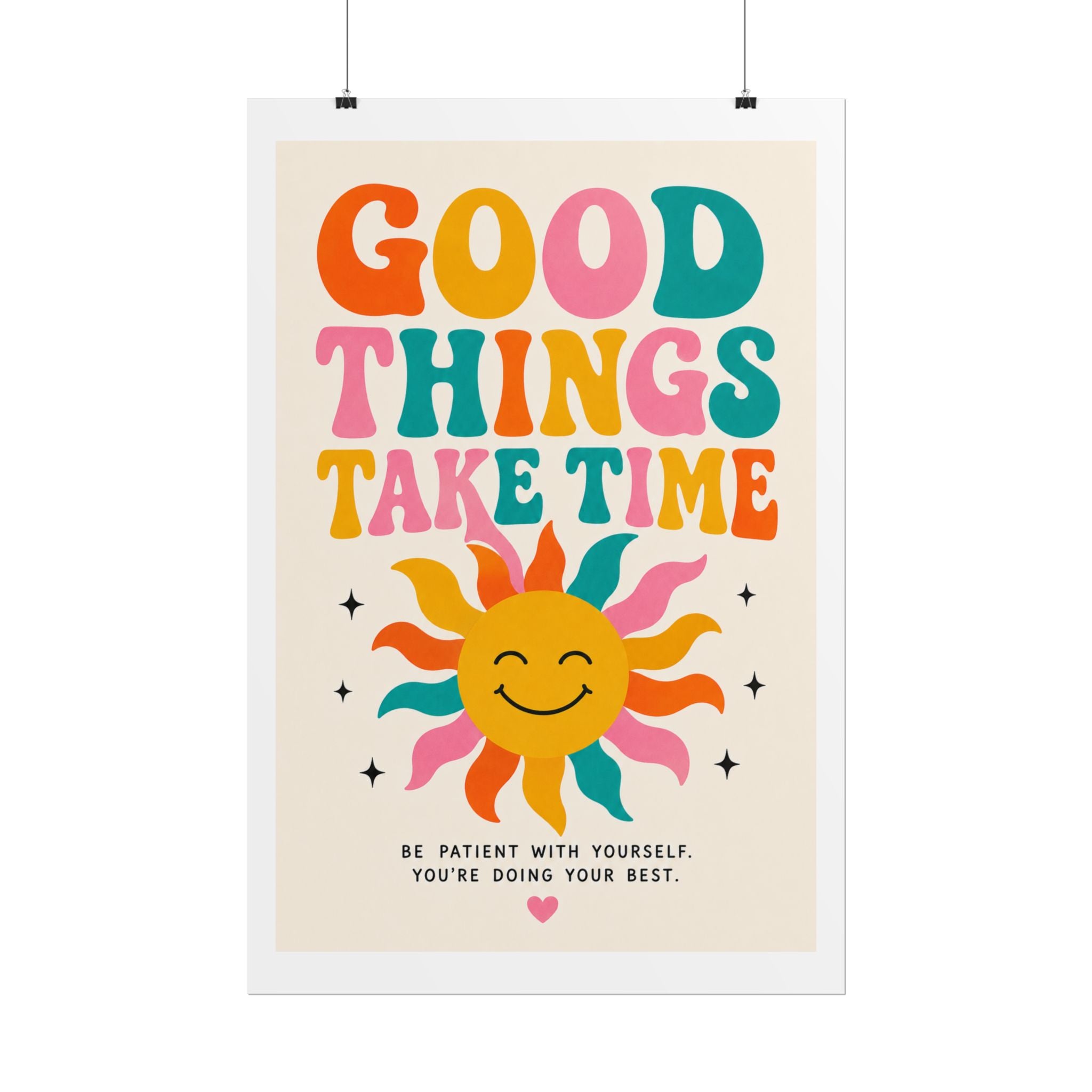 'Good things take time' Rolled Posters