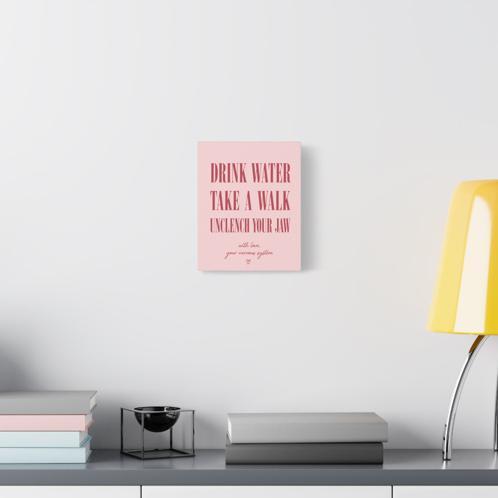 Drink Water Take a Walk Unclench Your Jaw - Pink Motivational Canvas