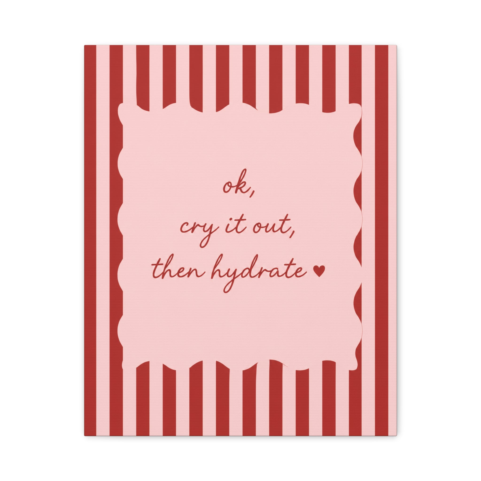 Canvas Wall Art — “ok, cry it out, then hydrate” Motivational Pink Quote