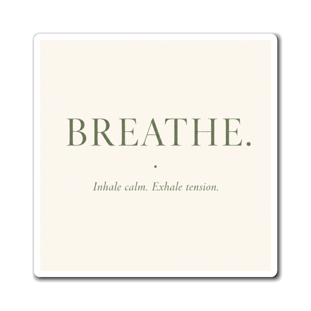 BREATHE. Motivational Refrigerator Magnet — "Inhale calm. Exhale tension."