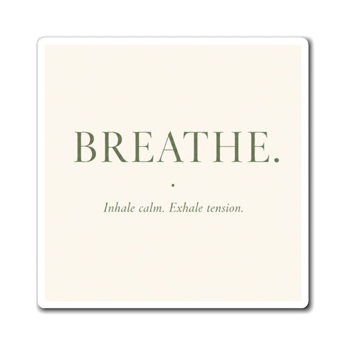 BREATHE. Motivational Refrigerator Magnet — "Inhale calm. Exhale tension."