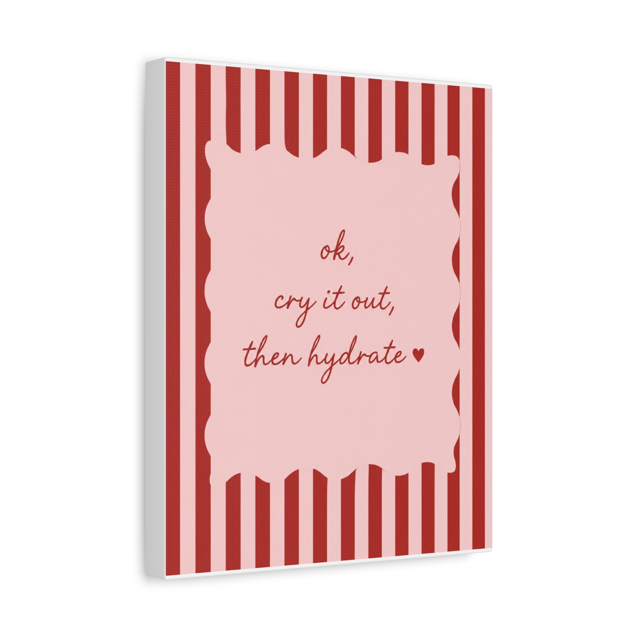 Canvas Wall Art — “ok, cry it out, then hydrate” Motivational Pink Quote