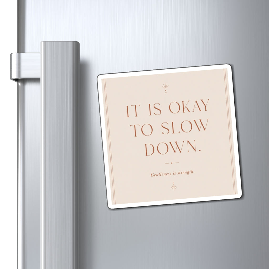 Inspirational Magnet - "It Is Okay To Slow Down" Minimalist Fridge Quote