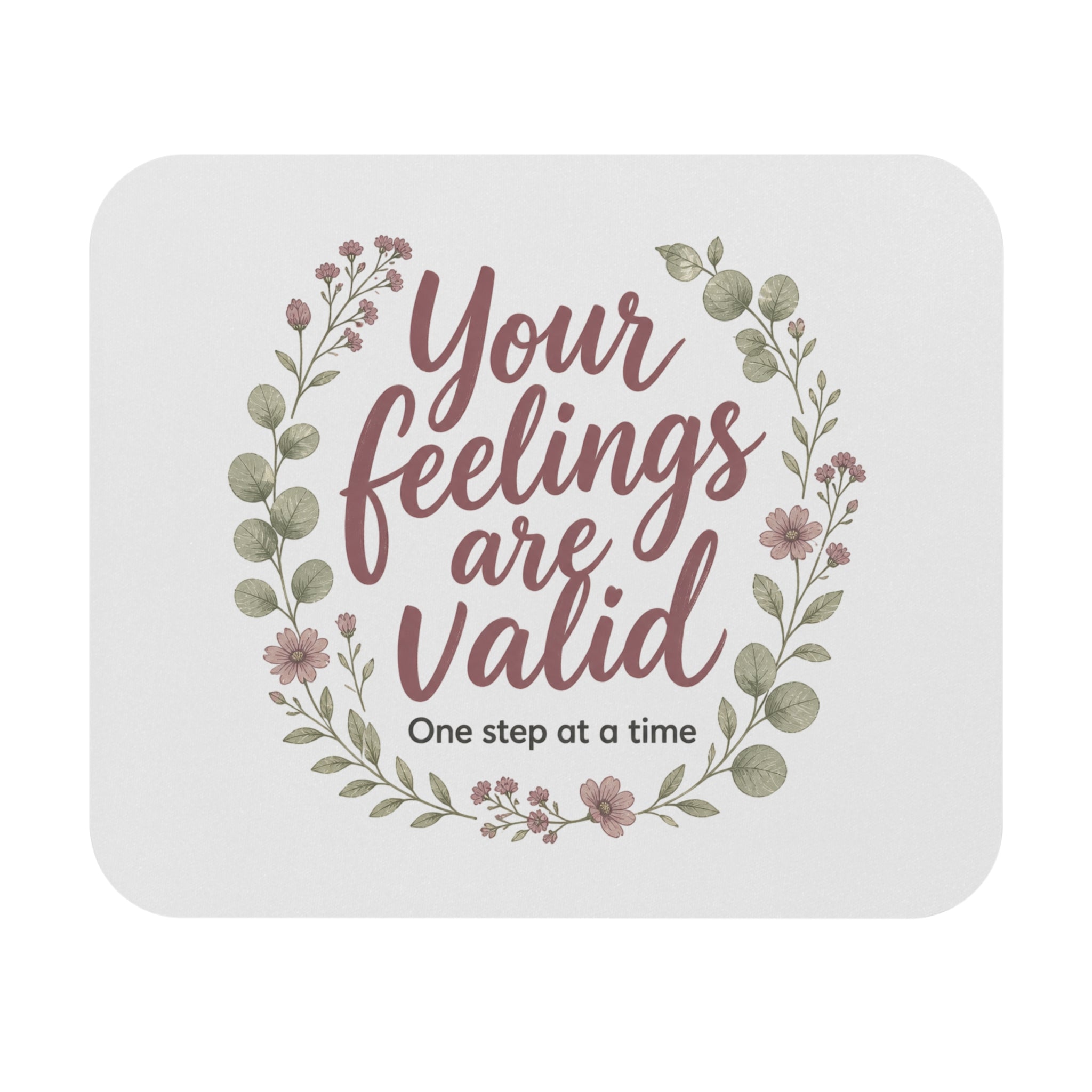 The Accessory Edit - 'Your feelings are valid' Mouse pad.
