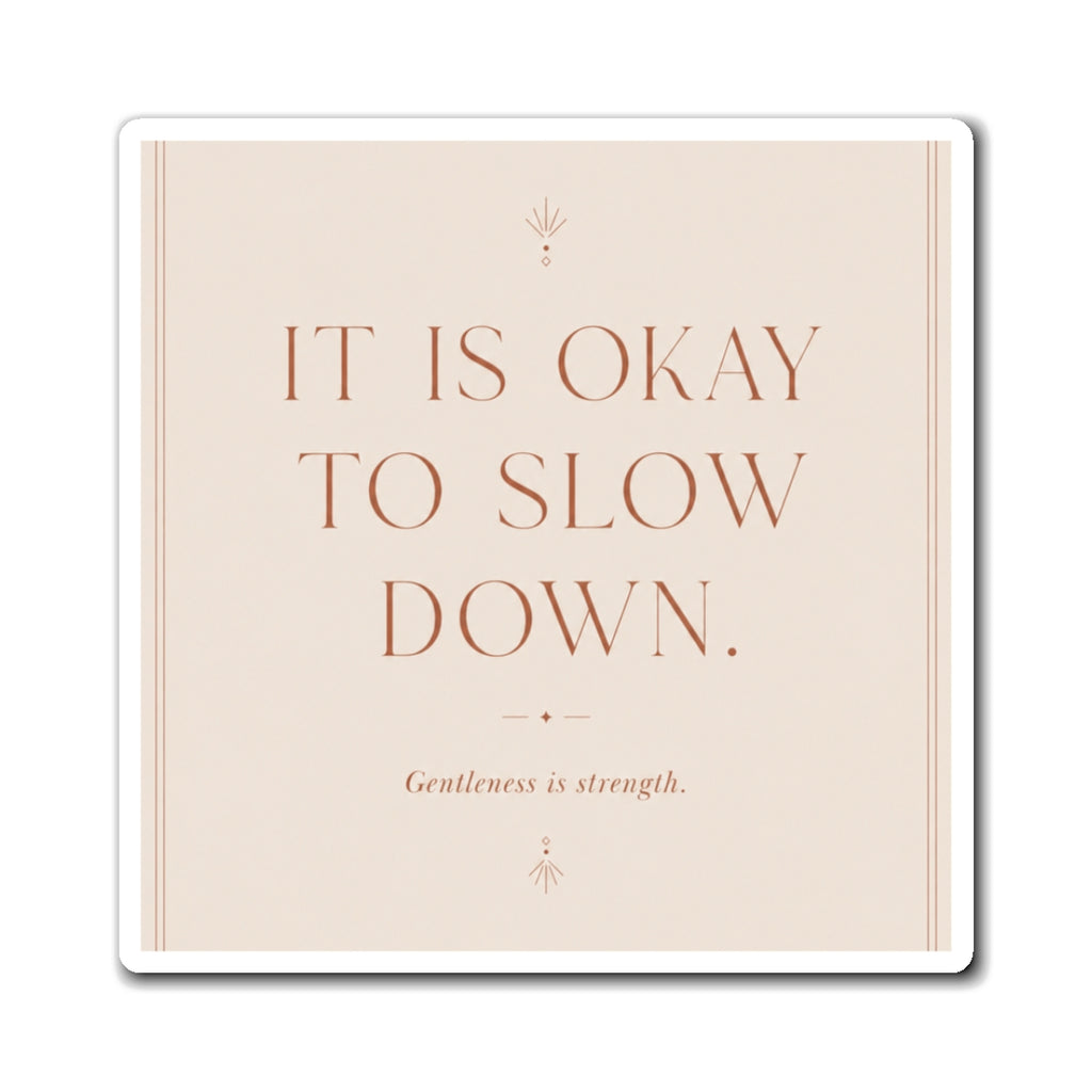 Inspirational Magnet - "It Is Okay To Slow Down" Minimalist Fridge Quote