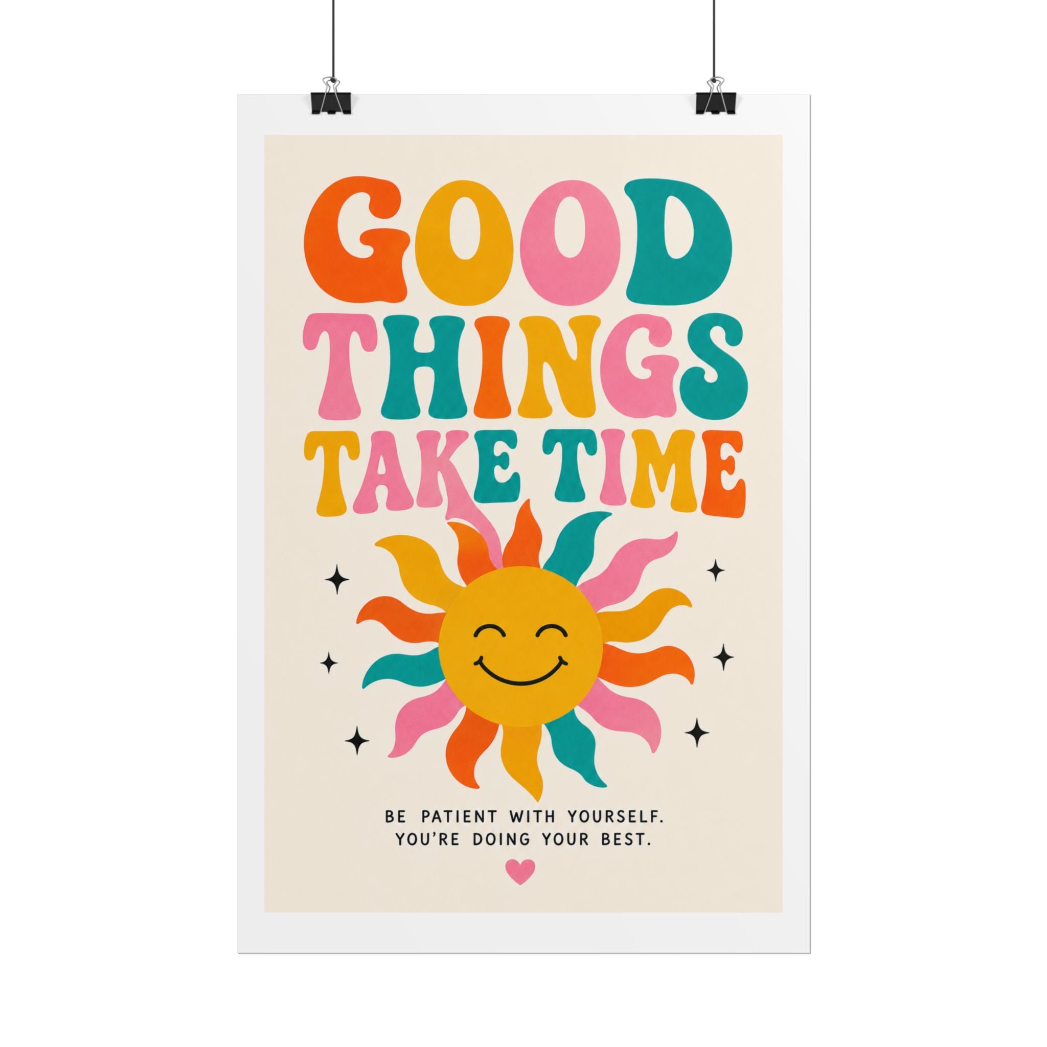 'Good things take time' Rolled Posters