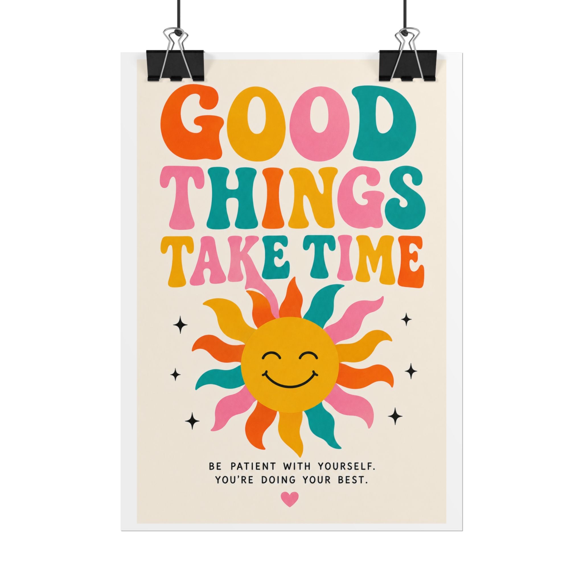 'Good things take time' Rolled Posters